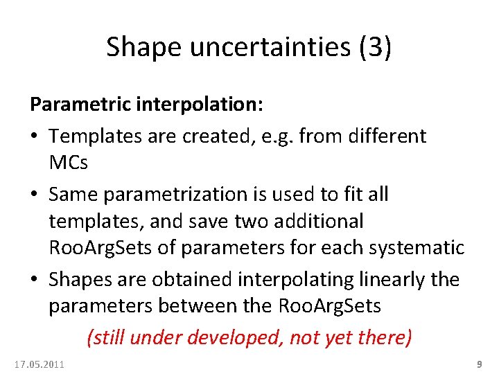 Shape uncertainties (3) Parametric interpolation: • Templates are created, e. g. from different MCs