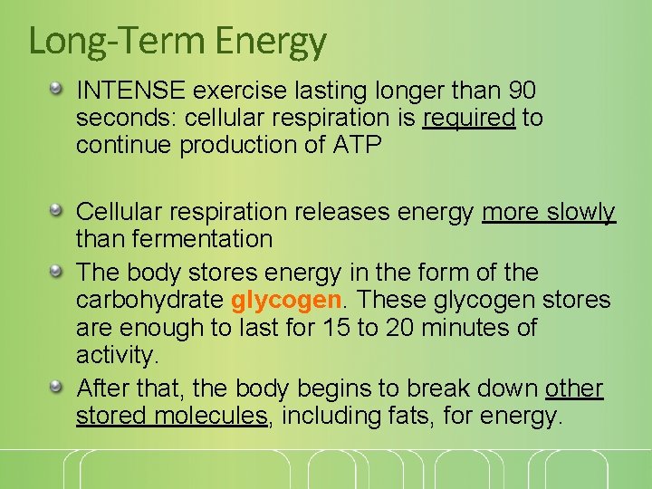 Long-Term Energy INTENSE exercise lasting longer than 90 seconds: cellular respiration is required to