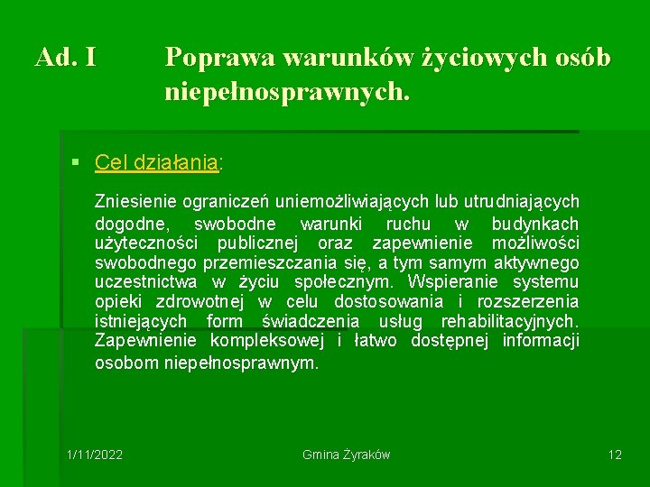 Ad. I Poprawa warunków życiowych osób niepełnosprawnych. § Cel działania: Zniesienie ograniczeń uniemożliwiających lub