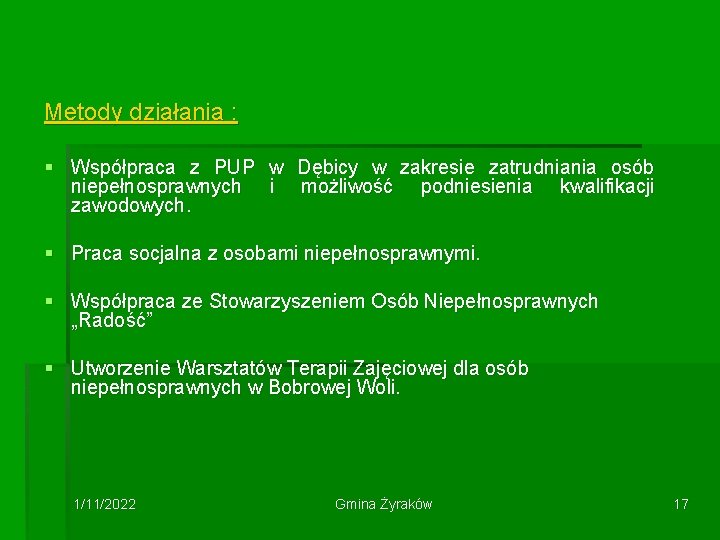 Metody działania : § Współpraca z PUP w Dębicy w zakresie zatrudniania osób niepełnosprawnych