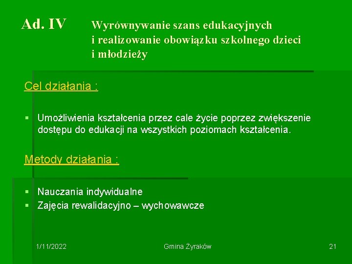 Ad. IV Wyrównywanie szans edukacyjnych i realizowanie obowiązku szkolnego dzieci i młodzieży Cel działania