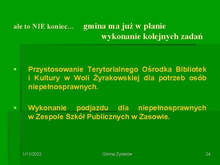 ale to NIE koniec… gmina ma już w planie wykonanie kolejnych zadań § Przystosowanie