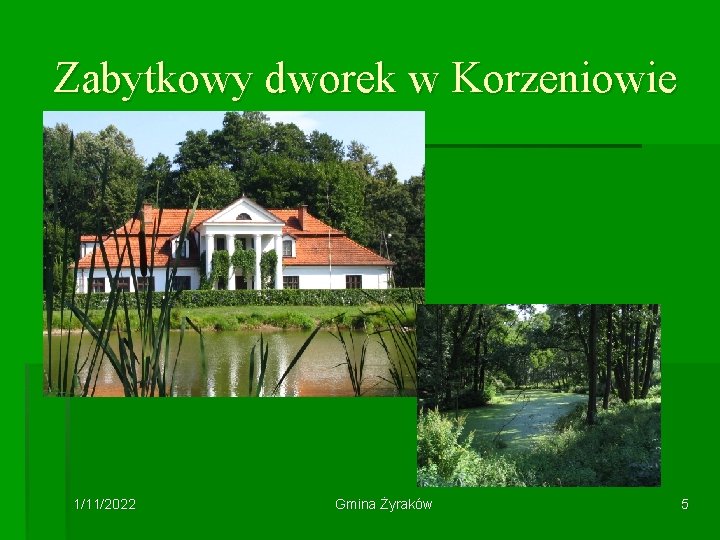 Zabytkowy dworek w Korzeniowie 1/11/2022 Gmina Żyraków 5 