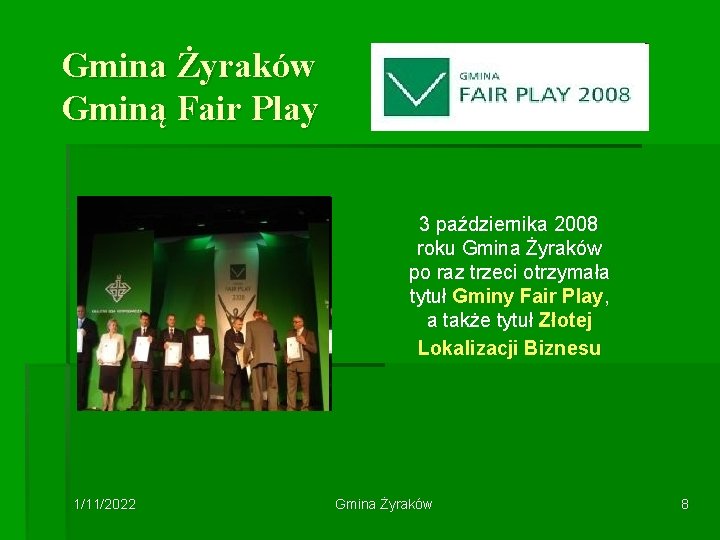 Gmina Żyraków Gminą Fair Play 3 października 2008 roku Gmina Żyraków po raz trzeci