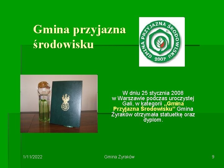 Gmina przyjazna środowisku W dniu 25 stycznia 2008 w Warszawie podczas uroczystej Gali, w