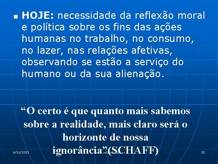 n HOJE: necessidade da reflexão moral e política sobre os fins das ações humanas