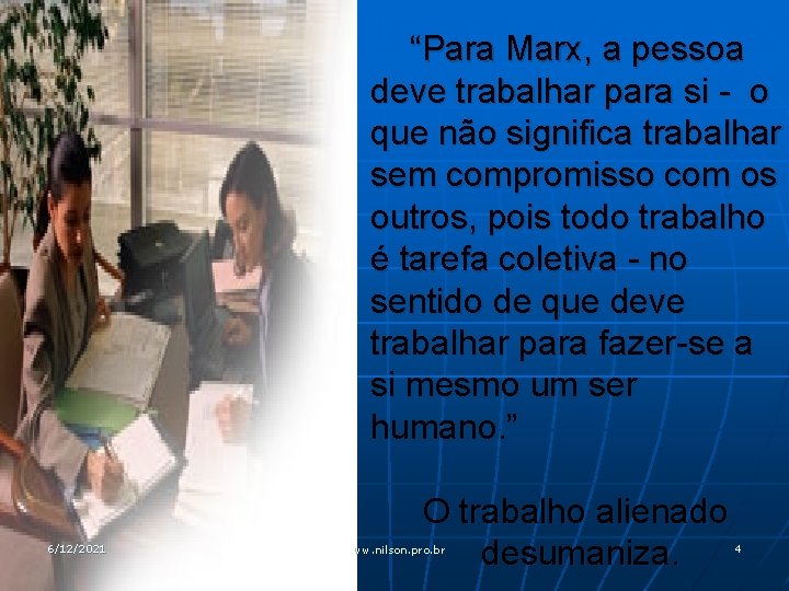 “Para Marx, a pessoa deve trabalhar para si - o que não significa trabalhar