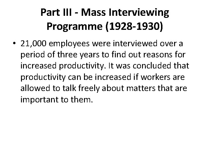 Part III - Mass Interviewing Programme (1928 -1930) • 21, 000 employees were interviewed
