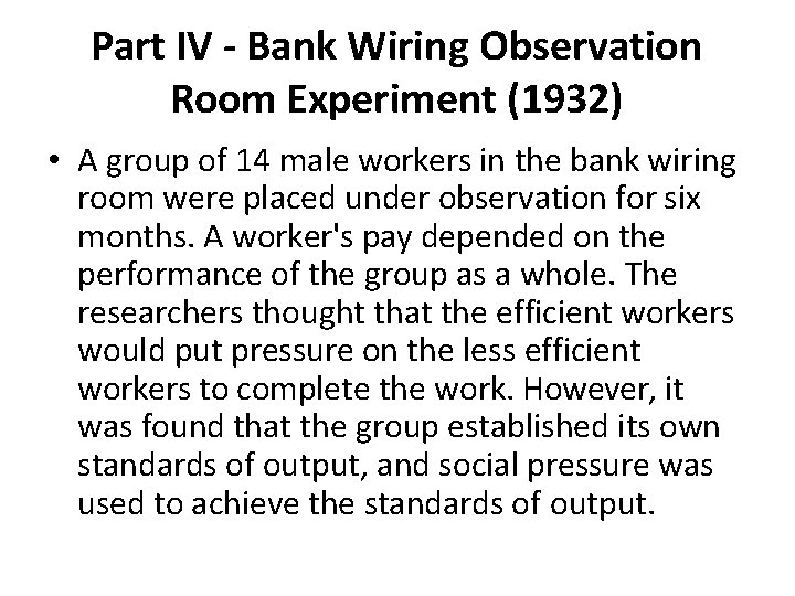 Part IV - Bank Wiring Observation Room Experiment (1932) • A group of 14