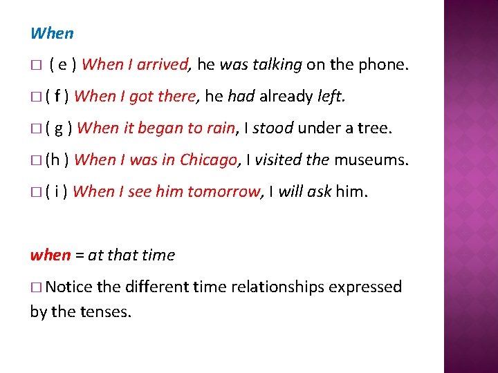 When � ( e ) When I arrived, he was talking on the phone.