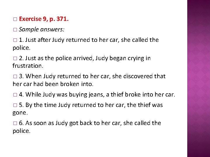 � Exercise � Sample 9, p. 371. answers: � 1. Just after Judy returned