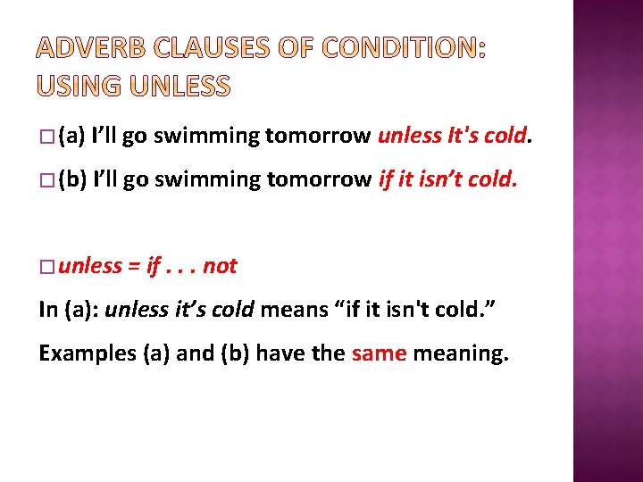 � (a) I’ll go swimming tomorrow unless It's cold. � (b) I’ll go swimming