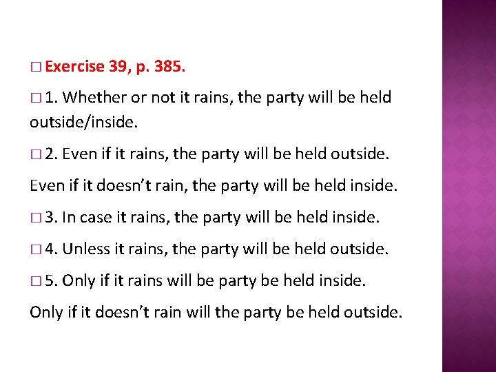 � Exercise 39, p. 385. � 1. Whether or not it rains, the party