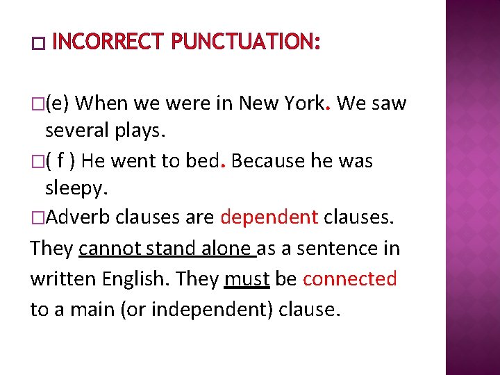 � INCORRECT PUNCTUATION: �(e) When we were in New York. We saw several plays.