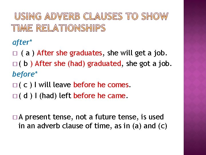 after* � ( a ) After she graduates, she will get a job. �