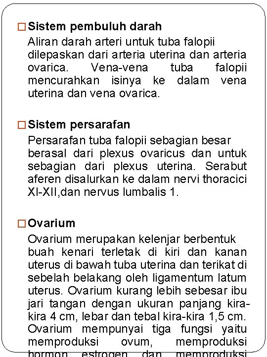 � Sistem pembuluh darah Aliran darah arteri untuk tuba falopii dilepaskan dari arteria uterina