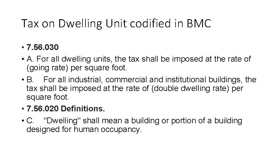 Tax on Dwelling Unit codified in BMC • 7. 56. 030 • A. For