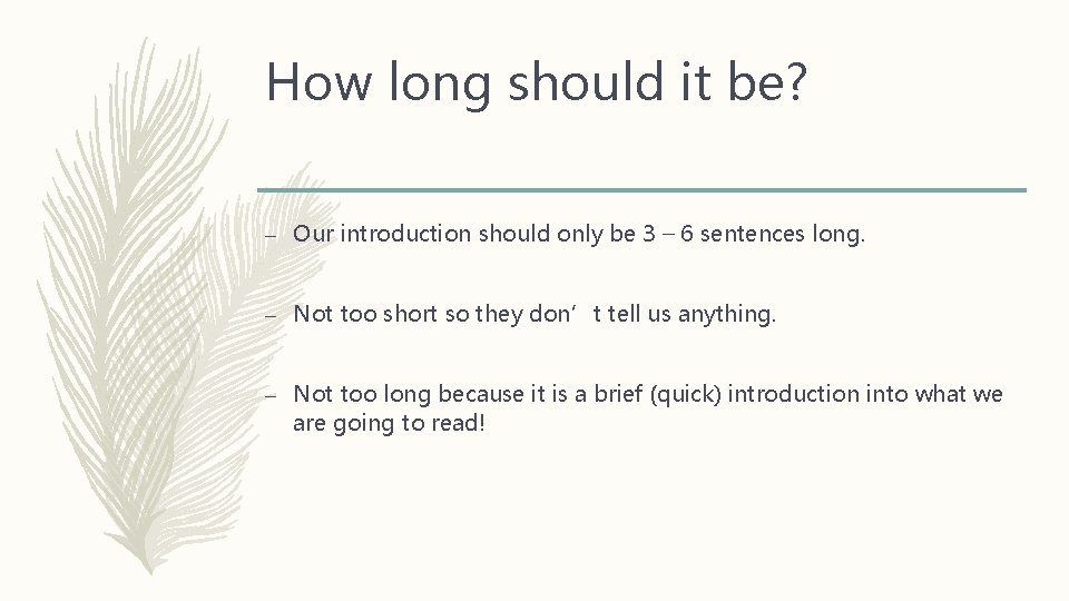 How long should it be? – Our introduction should only be 3 – 6 How long should it be? – Our introduction should only be 3 – 6