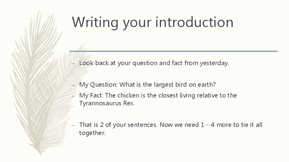 Writing your introduction – Look back at your question and fact from yesterday. – Writing your introduction – Look back at your question and fact from yesterday. –