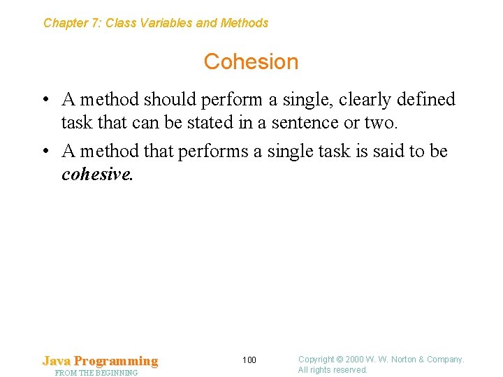 Chapter 7: Class Variables and Methods Cohesion • A method should perform a single,