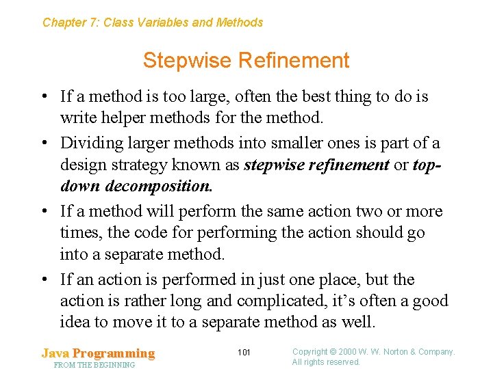 Chapter 7: Class Variables and Methods Stepwise Refinement • If a method is too