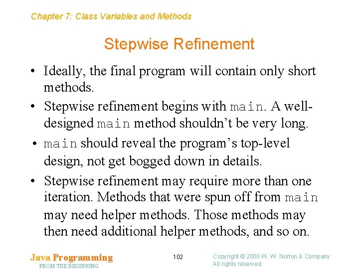 Chapter 7: Class Variables and Methods Stepwise Refinement • Ideally, the final program will