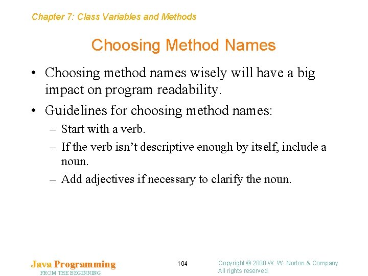 Chapter 7: Class Variables and Methods Choosing Method Names • Choosing method names wisely