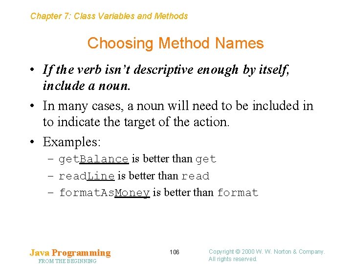 Chapter 7: Class Variables and Methods Choosing Method Names • If the verb isn’t