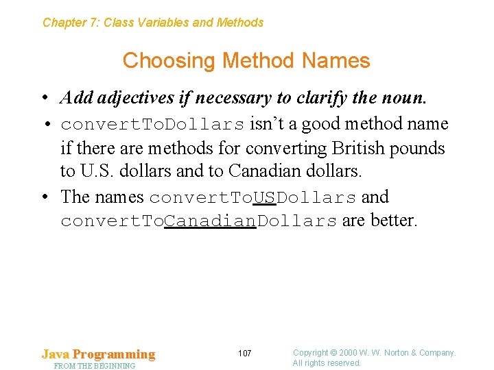 Chapter 7: Class Variables and Methods Choosing Method Names • Add adjectives if necessary