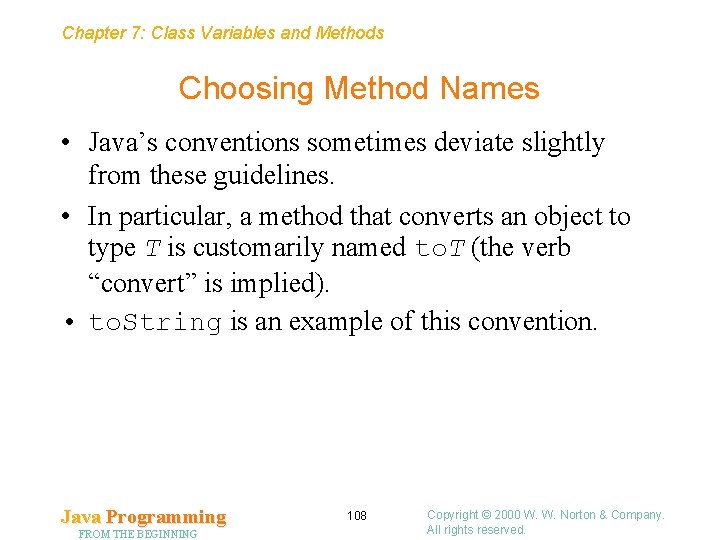 Chapter 7: Class Variables and Methods Choosing Method Names • Java’s conventions sometimes deviate