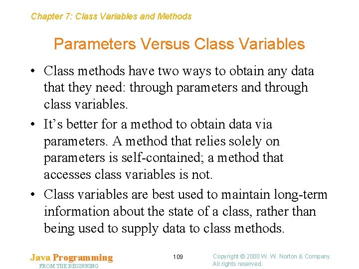 Chapter 7: Class Variables and Methods Parameters Versus Class Variables • Class methods have