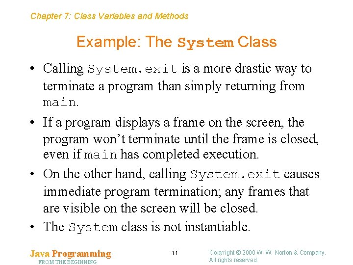 Chapter 7: Class Variables and Methods Example: The System Class • Calling System. exit