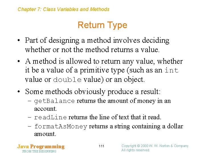 Chapter 7: Class Variables and Methods Return Type • Part of designing a method