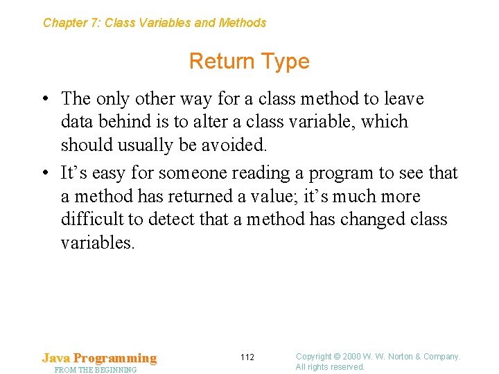 Chapter 7: Class Variables and Methods Return Type • The only other way for