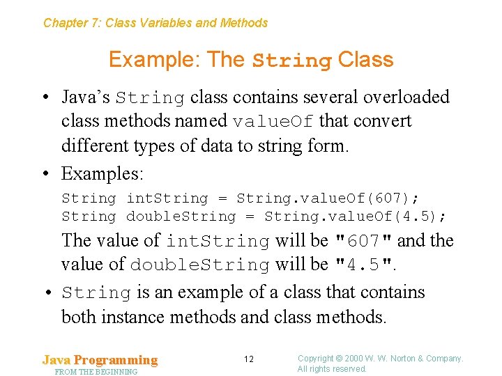 Chapter 7: Class Variables and Methods Example: The String Class • Java’s String class