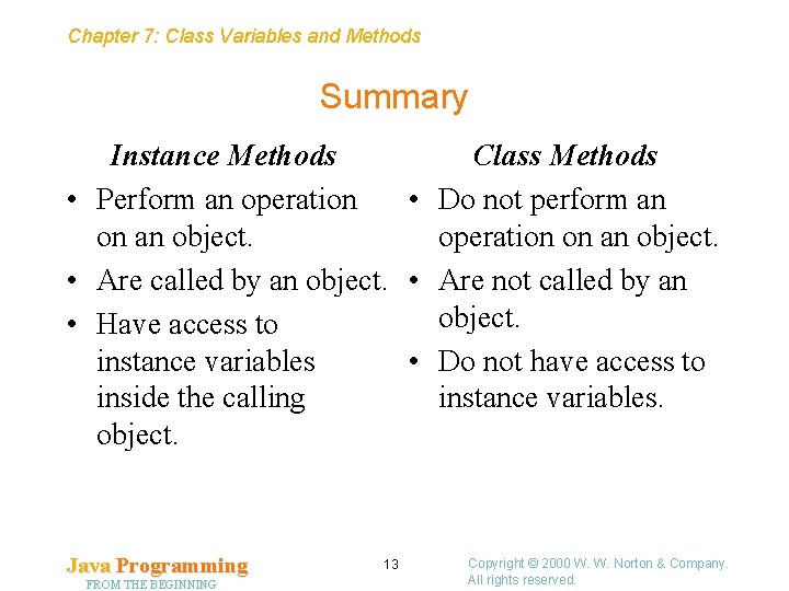 Chapter 7: Class Variables and Methods Summary Instance Methods Class Methods • Perform an