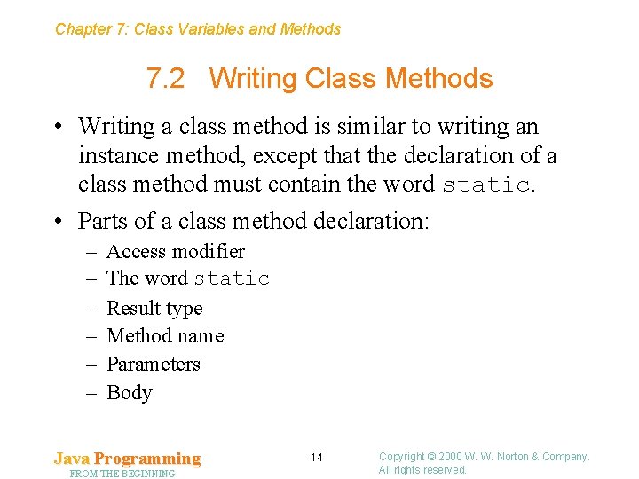 Chapter 7: Class Variables and Methods 7. 2 Writing Class Methods • Writing a