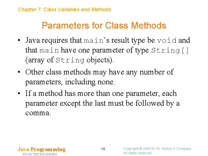 Chapter 7: Class Variables and Methods Parameters for Class Methods • Java requires that