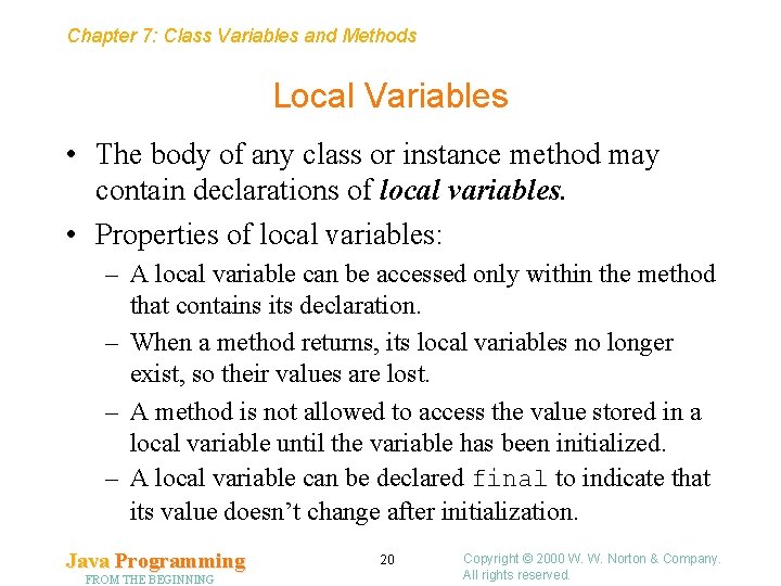 Chapter 7: Class Variables and Methods Local Variables • The body of any class