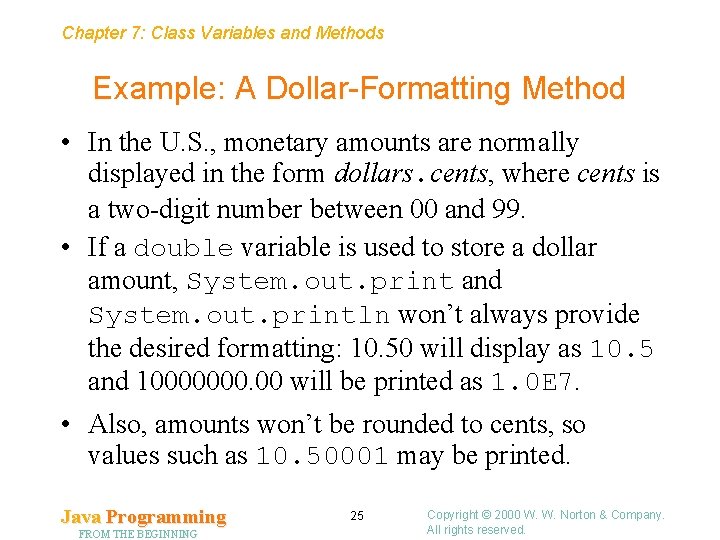 Chapter 7: Class Variables and Methods Example: A Dollar-Formatting Method • In the U.