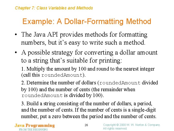 Chapter 7: Class Variables and Methods Example: A Dollar-Formatting Method • The Java API