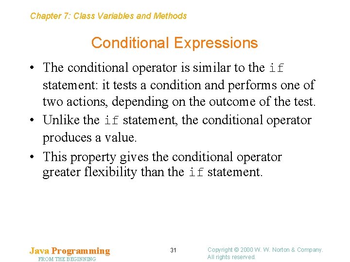 Chapter 7: Class Variables and Methods Conditional Expressions • The conditional operator is similar
