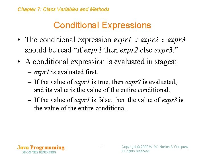 Chapter 7: Class Variables and Methods Conditional Expressions • The conditional expression expr 1