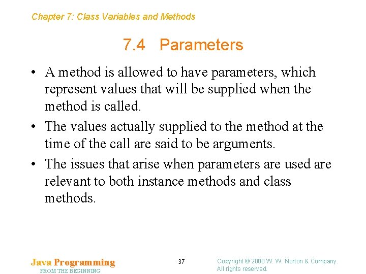 Chapter 7: Class Variables and Methods 7. 4 Parameters • A method is allowed