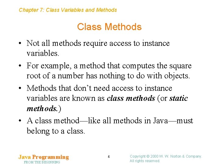 Chapter 7: Class Variables and Methods Class Methods • Not all methods require access