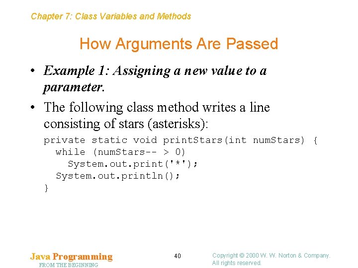 Chapter 7: Class Variables and Methods How Arguments Are Passed • Example 1: Assigning