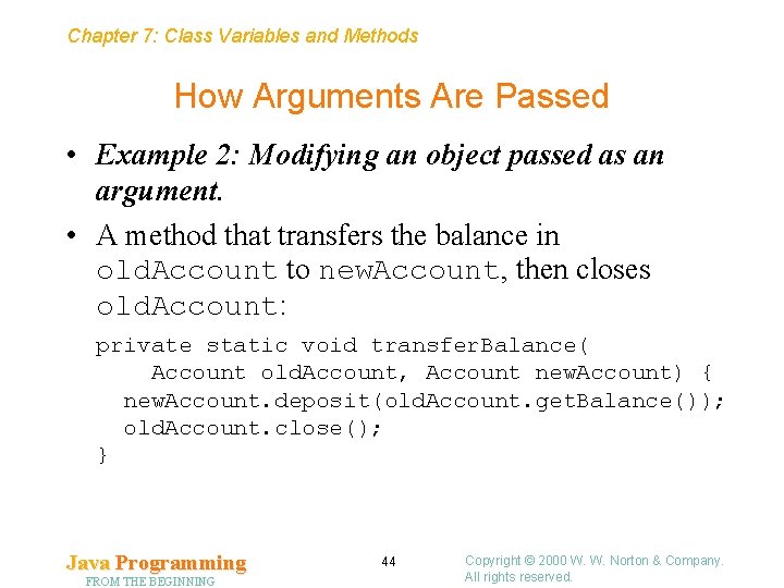 Chapter 7: Class Variables and Methods How Arguments Are Passed • Example 2: Modifying
