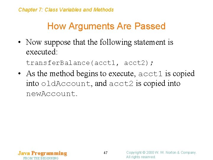 Chapter 7: Class Variables and Methods How Arguments Are Passed • Now suppose that