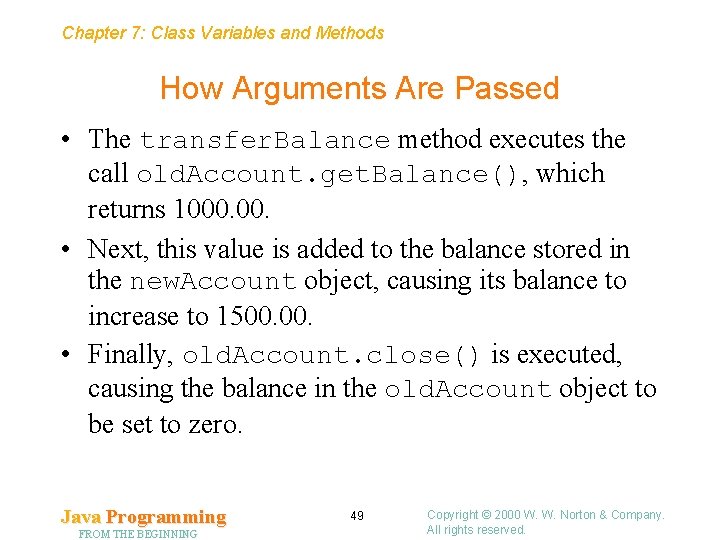 Chapter 7: Class Variables and Methods How Arguments Are Passed • The transfer. Balance