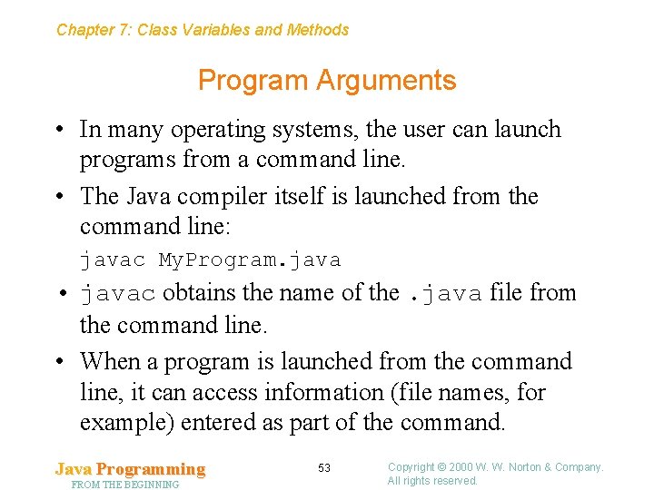 Chapter 7: Class Variables and Methods Program Arguments • In many operating systems, the